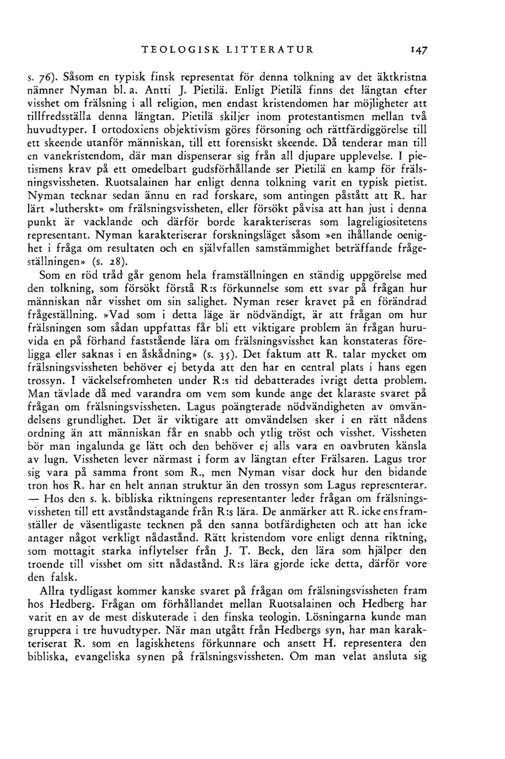 TEOLOGISK LITTERATUR 1 4 7 s. 76). Såsom en typisk finsk representat för denna tolkning av det äktkristna nämner Nyman bl. a. Antti J. Pietilä.