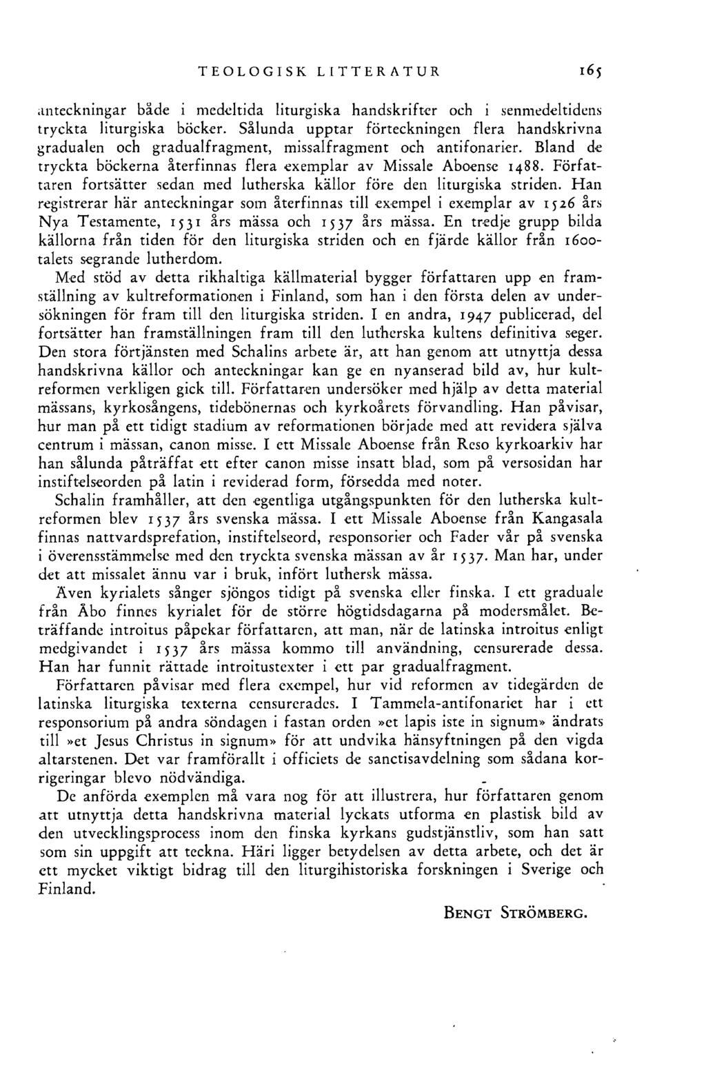 TEOLOGISK LITTERATUR anteckningar både i medeltida liturgiska handskrifter och i senmedeltidens tryckta liturgiska böcker.