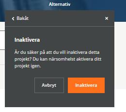 Avsluta projekt 1. Klicka på Alternativ och sedan Inaktivera. 2. Godkänn Inaktiveringen genom att klicka på Inaktivera. 3.