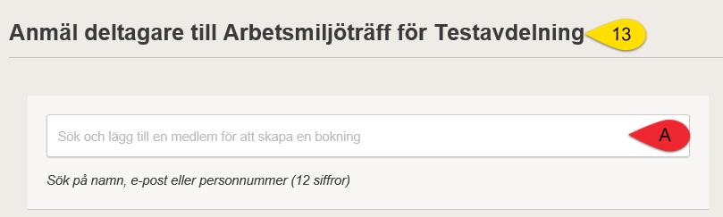 13. Sidan Anmäl deltagare till öppnas. A. Sök fram en deltagare genom att skriva namn, e-post eller personnummer i sökfältet.