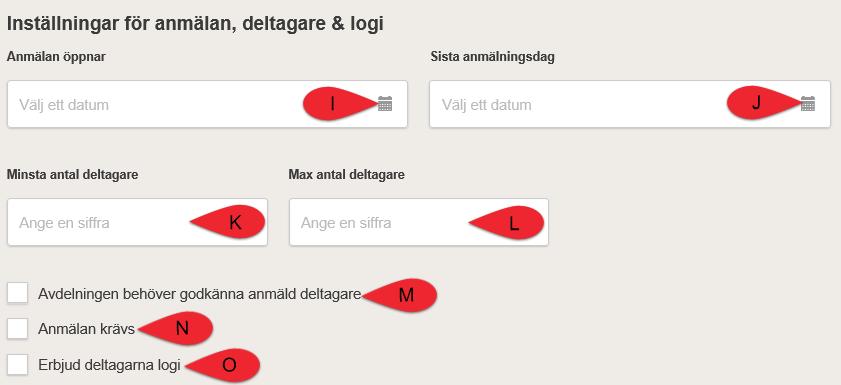 I. Välj datum för när Anmälan öppnar på Vision.se och J. Välj datum för Sista anmälningsdag.