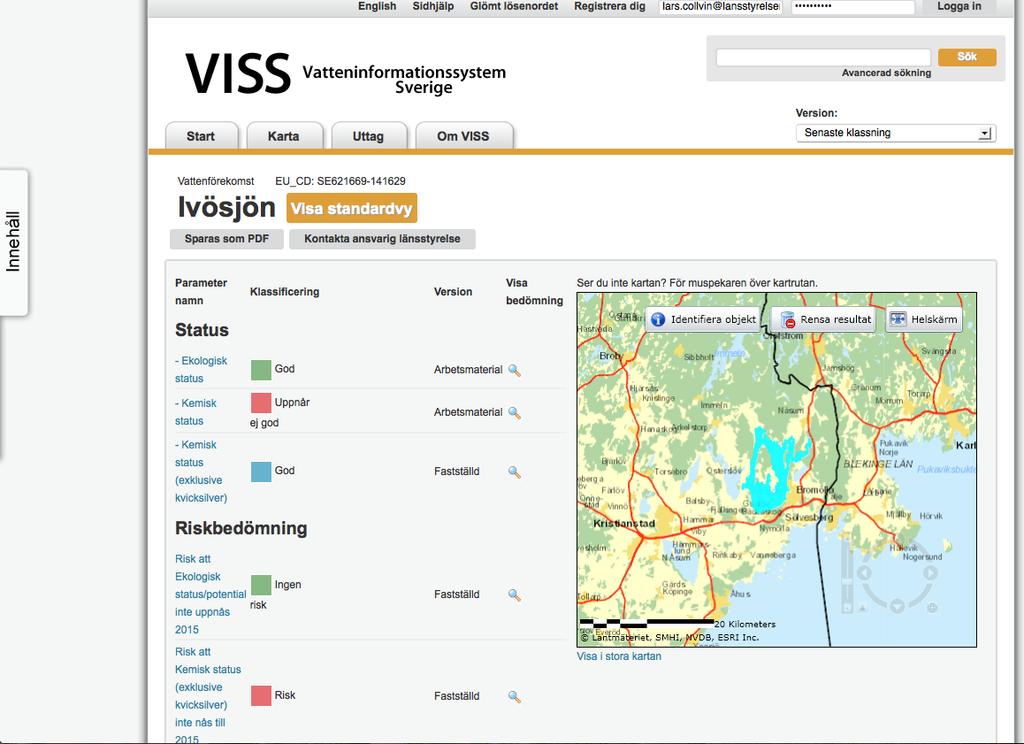 Uppgifter i databasen VISS VattenInformationSystem Sverige http://www.viss.lansstyrelsen.