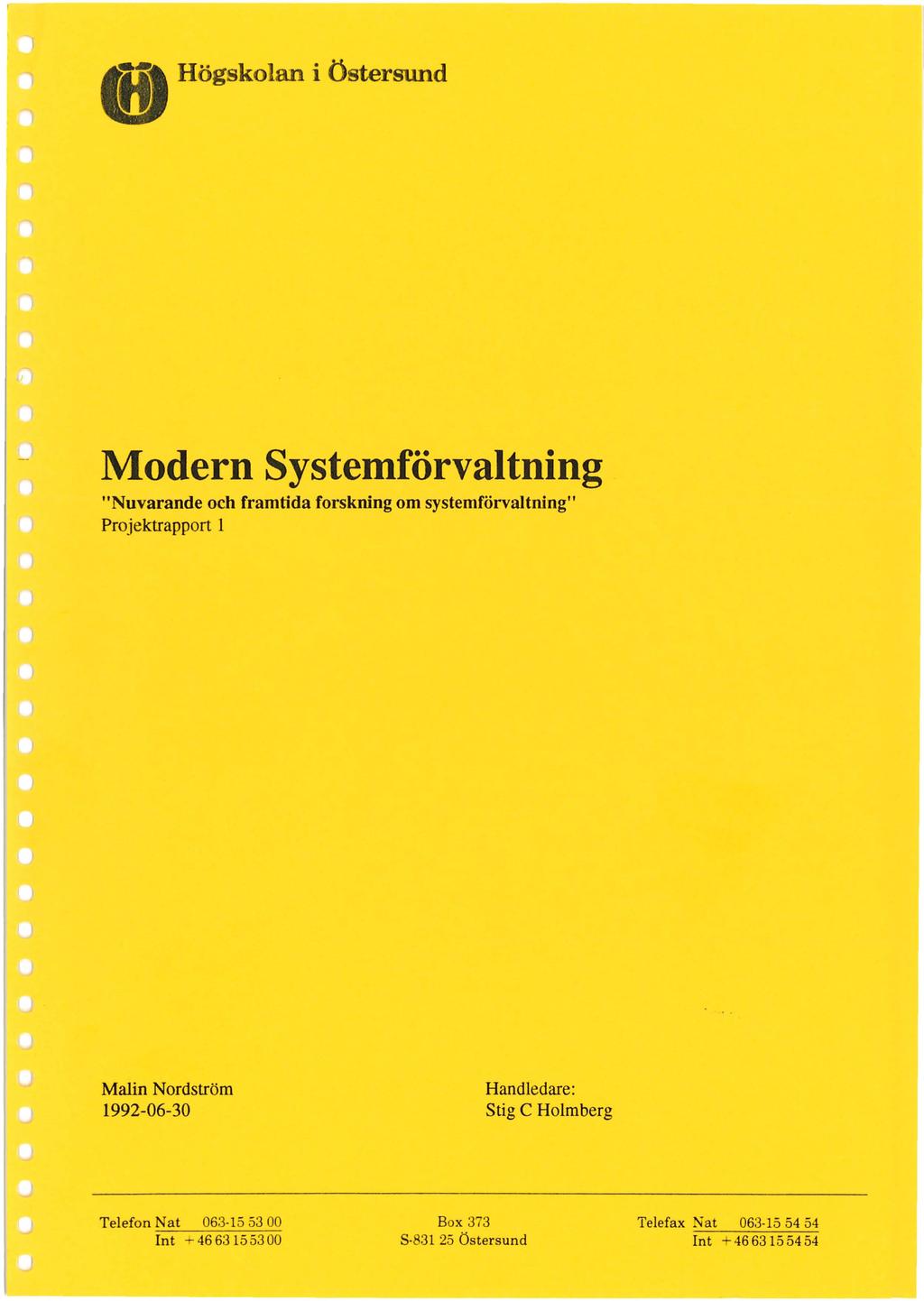 (il Högskolan i Östersund Modern Systemförvaltning "Nuvarande och framtida forskning om systemförvaltning" Projektrapport 1 Malin Nordström