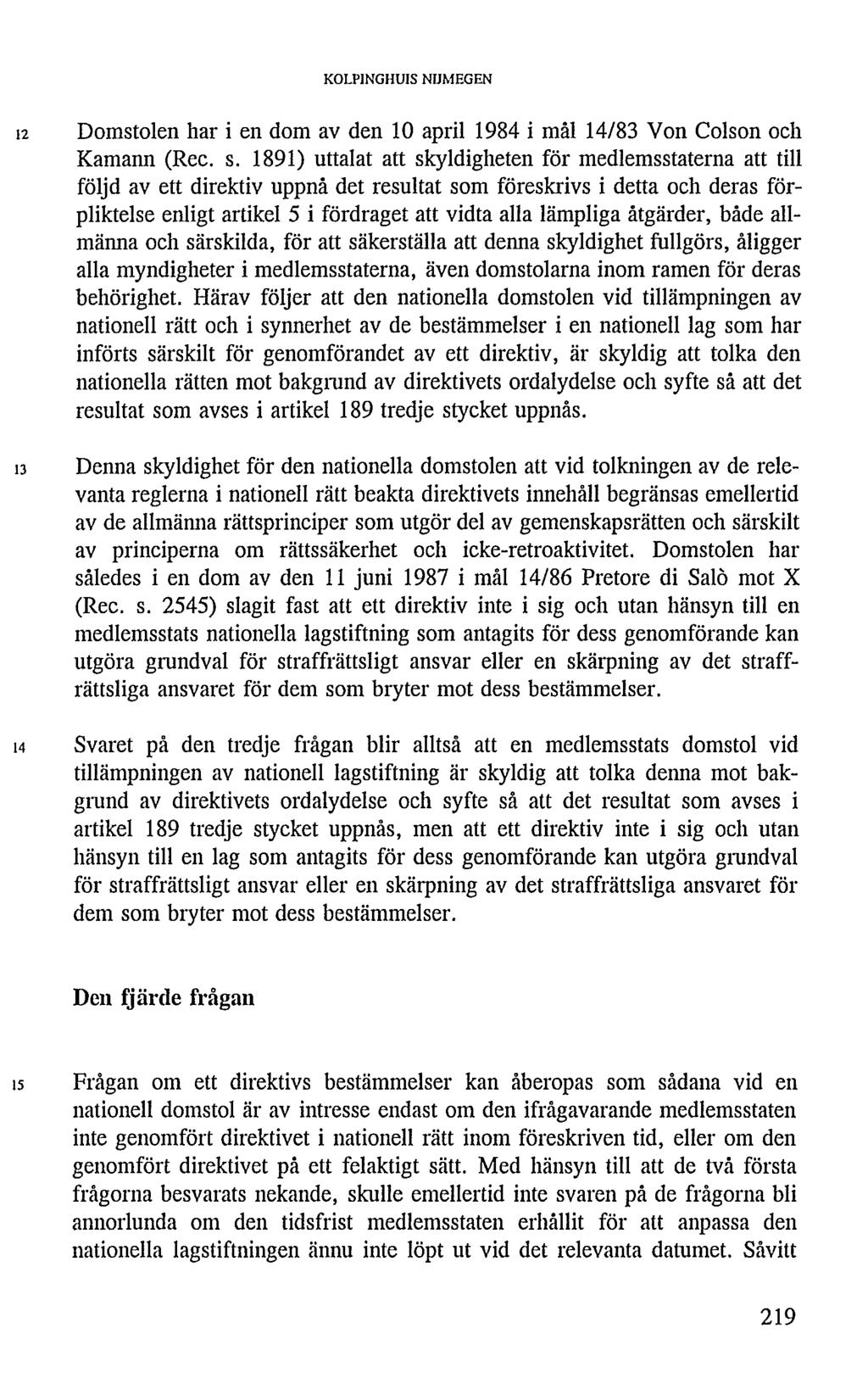 12 Domstolen har i en dom av den 10 april 1984 i mål 14/83 Von Colson och Kamann (Rec. s.