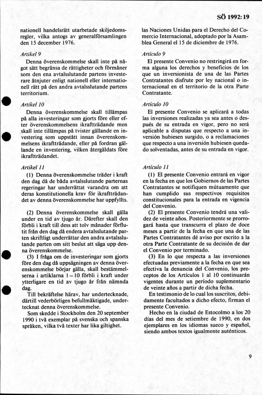 nationell handelsrätt utarbetade skiljedomsregler, vilka antogs av generalförsamlingen den 15 decem ber 1976.