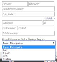 20 (69) Figur 7: Val av återkopplingsmetoder. Beroende på återkopplingsmetod enligt ovan blir respektive fält obligatoriskt i formuläret.