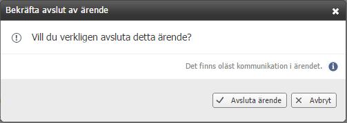 60 (69) Figur 41: Bekräftelseruta vid avslut av ärende med oläst kommunikation. Se kapitel 3.