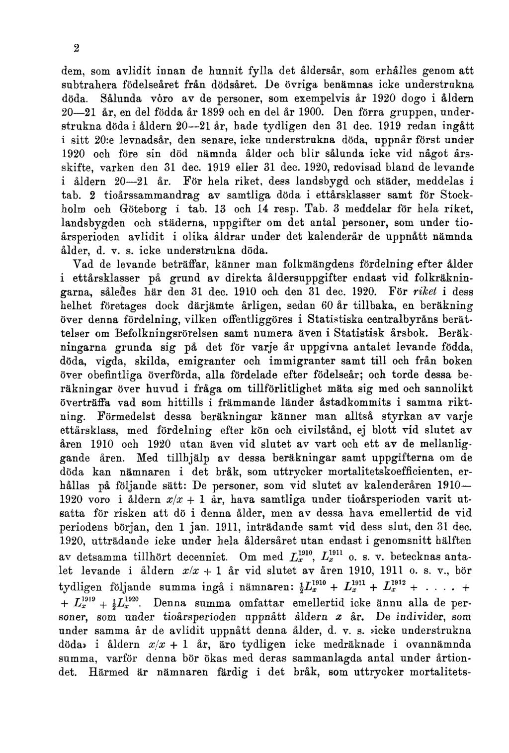 2 dem, som avlidit innan de hunnit fylla det åldersår, som erhålles genom att subtrahera födelseåret från dödsåret. De övriga benämnas icke understrukna döda.