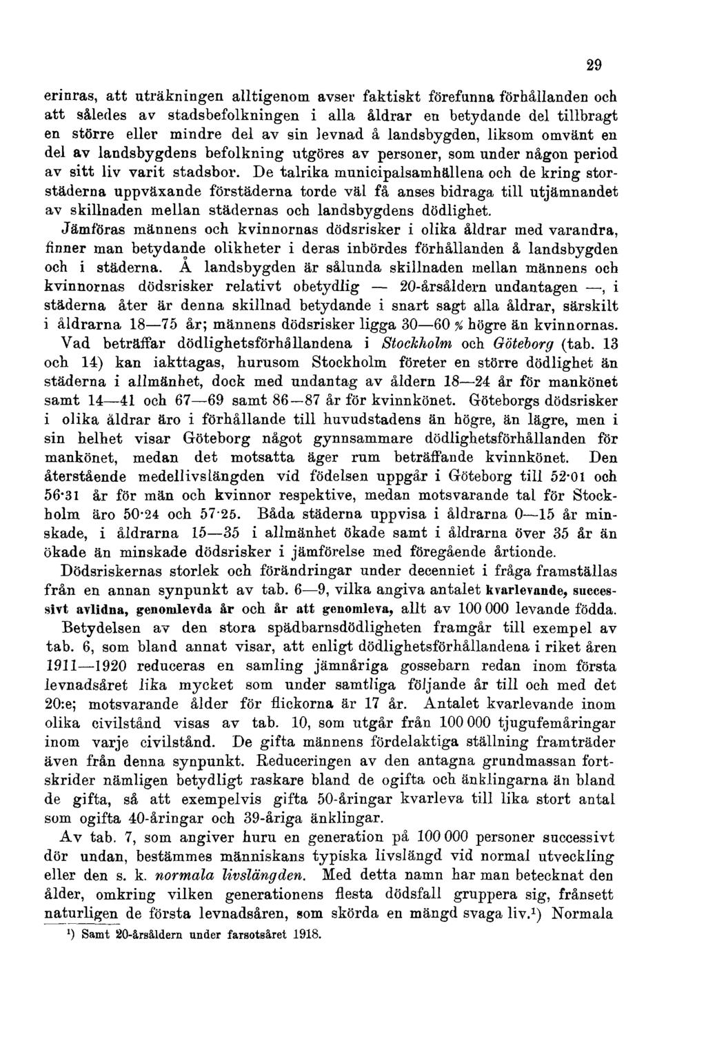 erinras, att uträkningen alltigenom avser faktiskt förefunna förhållanden och att således av stadsbefolkningen i alla åldrar en betydande del tillbragt en större eller mindre del av sin levnad å
