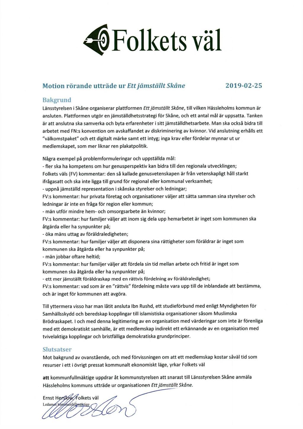 Foll(ets väl Motion rörande utträde ur Ett jämställt Skåne 2019-02-25 Bakgrund Länsstyrelsen i Skåne organiserar plattformen Ett jämställt Skåne, till vilken Hässleholms kommun är ansluten.