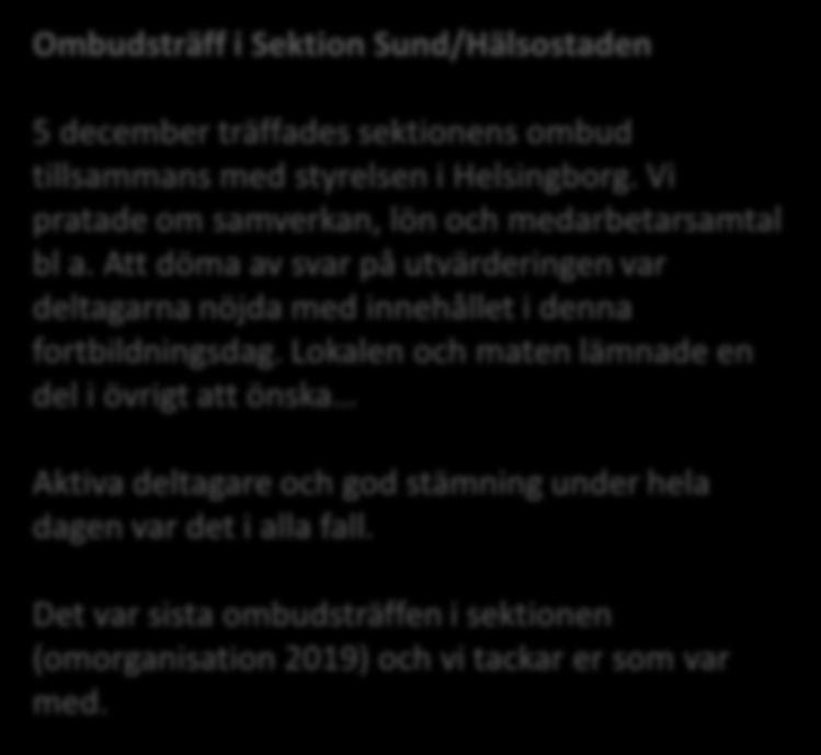 Att döma av svar på utvärderingen var deltagarna nöjda med innehållet i denna fortbildningsdag.