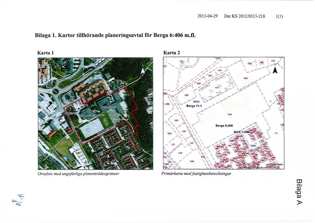 2013-04-29 Dnr KS 2012/0313-218 1(1) Bilaga 1. Kartor tillhörande planeringsavtal för Berga 6:406 m.fl. Karta 1 Karta 2 \.K; 1, -* : rx.