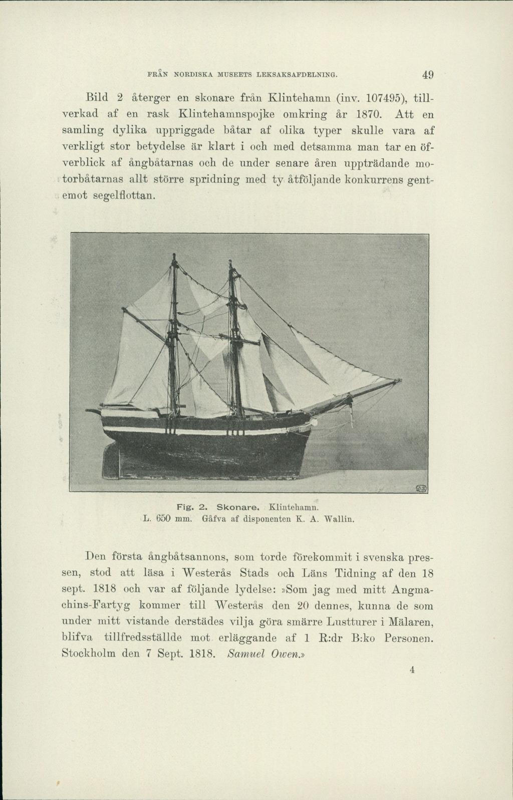 FRAN NORDISKA MUSEETS LEKSAKSAFDELNING. 49 Bild 2 återger en skonare från Klintehamn (inv. 107495), tillverkad af en rask Klintebamnspojke omkring år 1870.