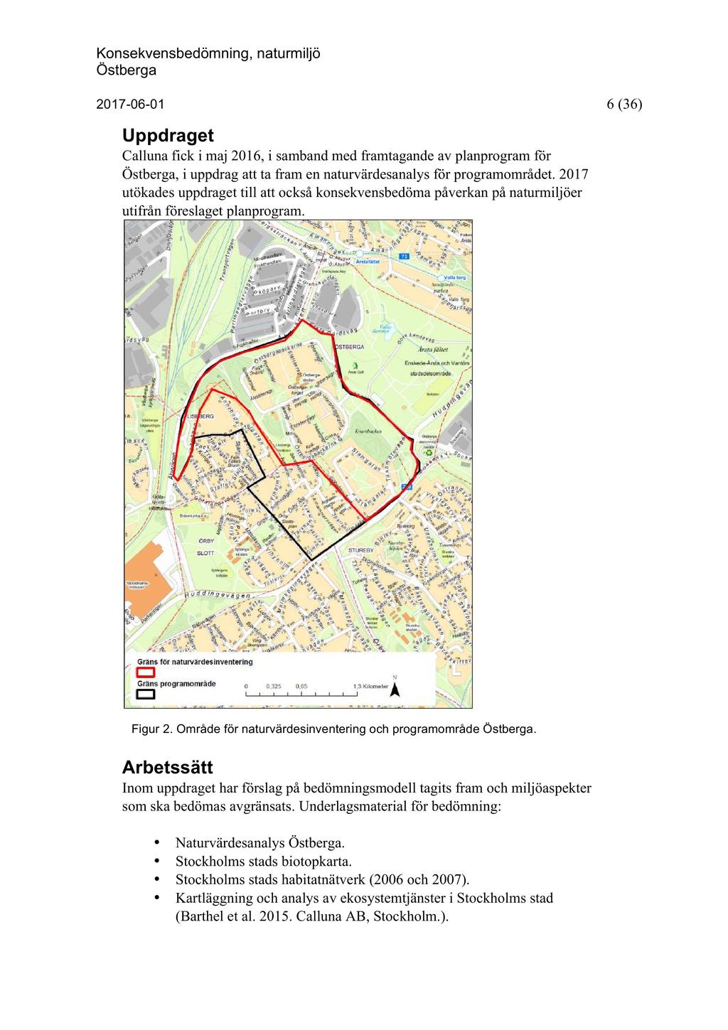 K onsekvens bedömning, naturmiljö 201 7-0 6-0 1 6 (36) Uppdraget Calluna fick i maj 2016, i samband med framtagande av planprogram för, i uppdrag att ta fram en naturvärdesa nalys för programområdet.