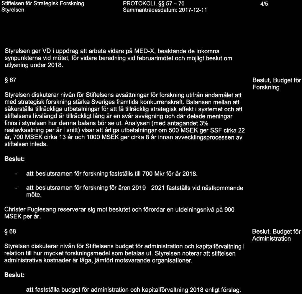 Analysen (med antagandet 3% realavkastning per år i snitt) visar att årliga utbetalningar m 500 MSEK ger SSF cirka 22 år, 700 MSEK cirka 13 år ch 1000 MSEK ger cirka 8 år innan avvecklingsprcessen av