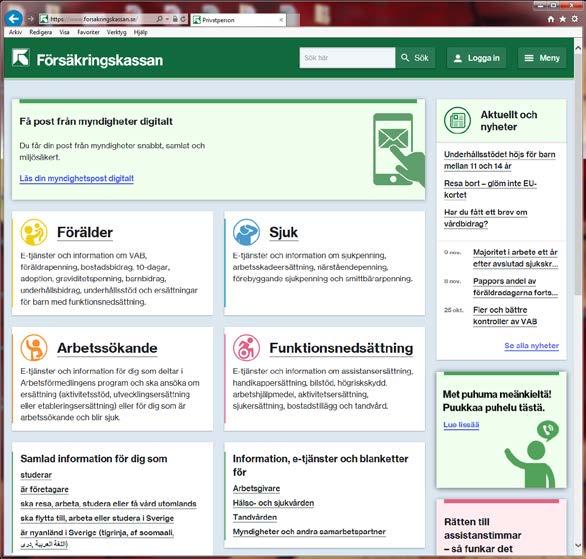 Banner Försäkringskassans webbplats Bannern har under kampanjperioden prioriterats i förhållande till övrigt kommunikationsbehov och dess placering på webbplatsen har därför