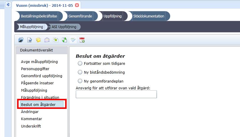 Sid 6 (12) Under rubriken Beslut om åtgärder anger du vad som framkommit under uppföljningen.