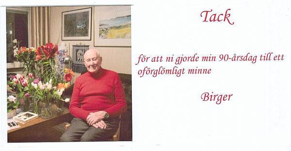 13 Birger Andersson till minne Birger firade sin 90-årsdag 2015 Birger Andersson SM6ARO har den 4 april lämnat oss 93 år gammal.