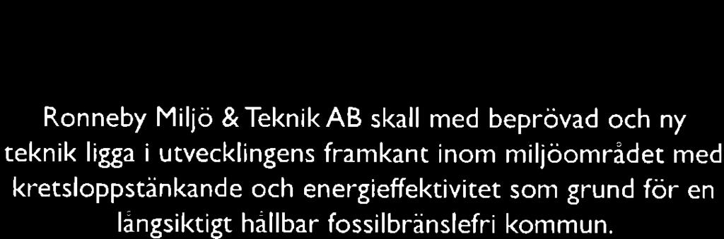 I Ronneby Miljö &Teknik AB hnterr el, fjärrvärme, vtten, vlopp och renhållning inom Ronneby kommun Ronneby Miljö &TeknikAB skll med beprövd och ny teknik ligg i utvecklingens frmknt inom millöområdet