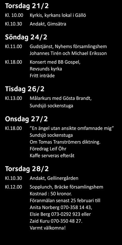 Detta händer i din församling: Torsdag 21/2 Kl. 10.00 Kyrkis, kyrkans lokal i Gällö Kl.10.30 Andakt, Gimsätra Söndag 24/2 Kl.11.