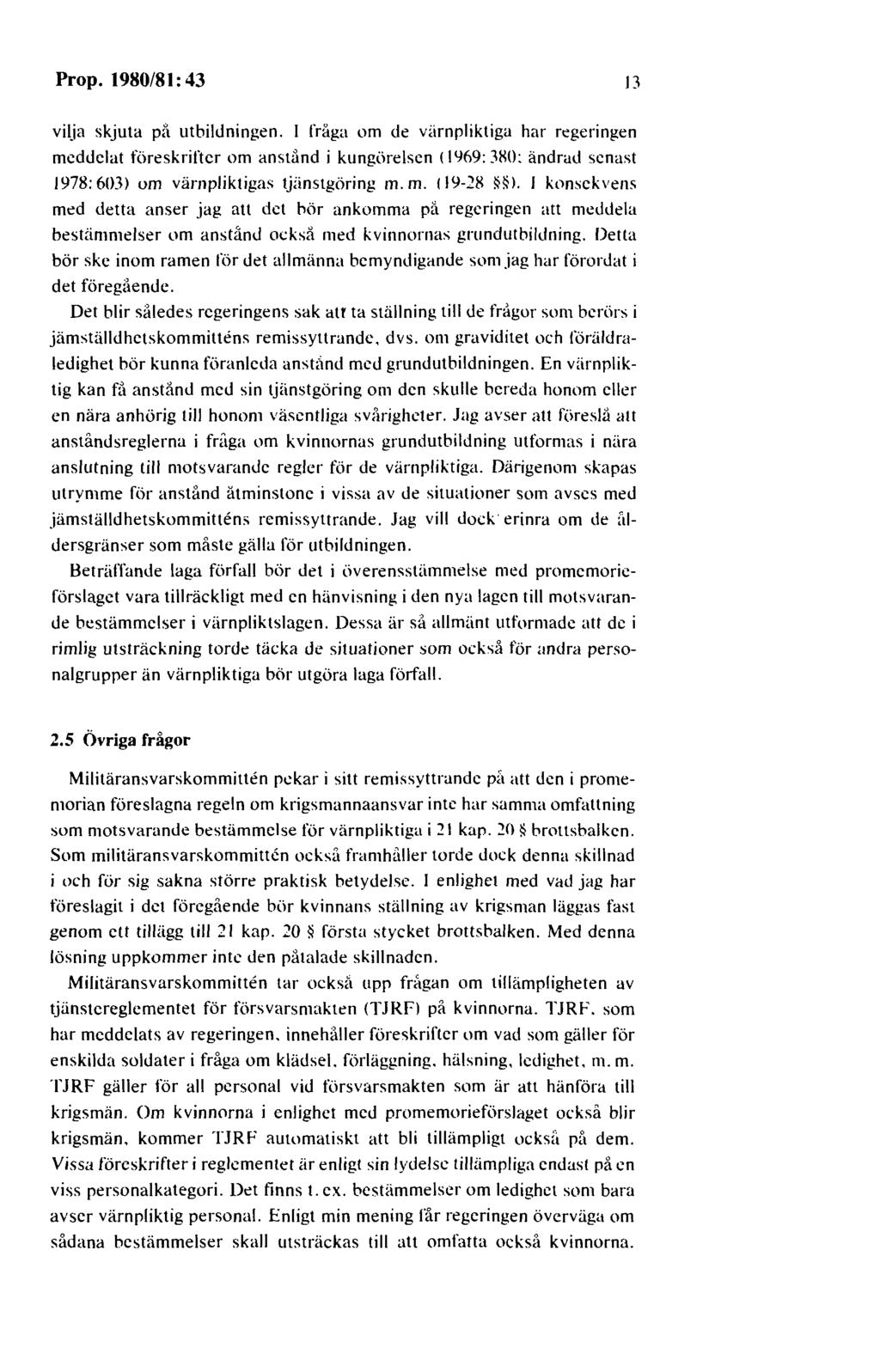 Prop. 1980/81: 43 13 vilja skjuta på utbildningen.