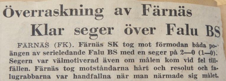 Överraskning av Färnäs, Klar seger över Falu BS Färnäs (FK ). Färnäs SK tog mot förmodan båda poängen av serieledande Falu BS med en seger på 2-0 (1-).