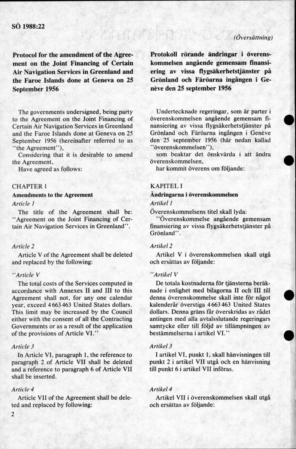 Protocol for the amendment of the Agreement on the Joint Financing of Certain Air Navigation Services in Greenland and the Faroe Islands done at Geneva on 25 September 1956 Protokoll rörande