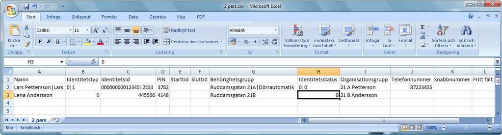 Det skall se ut enligt nedan i Excelfilen, där texten på rad 1 i respektive kolumn betyder: Namn = Personens namn. (Max 32 tecken). Identitetstyp 0 = Tagg/bricka, 1=personlig kod.