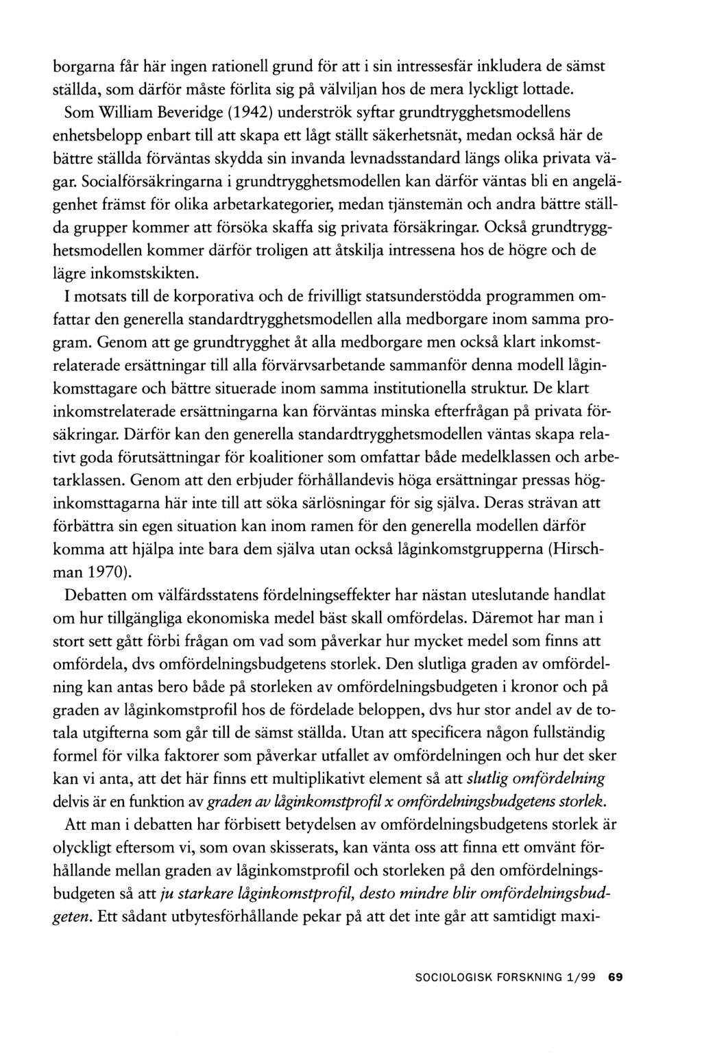 borgarna får här ingen rationell grund för att i sin intressesfär inkludera de sämst ställda, som därför måste förlita sig på välviljan hos de mera lyckligt lottade.