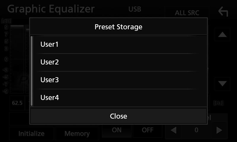 Preset Select Visar skärmen för hämtning av den förinställda equalizer-kurvan. Memory Sparar den justerade equalizer-kurvan från User1 till User4. Initialize Den aktuella EQ-kurvan återgår till platt.