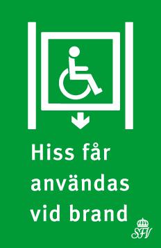 Utrymningshissar / 2018-04-11 / Exempel Vägledande markering Vid varje utrymningsplats ska tydlig våningsmarkering finnas så att personer i utrymmet är medvetna om på vilket plan de befinner sig.