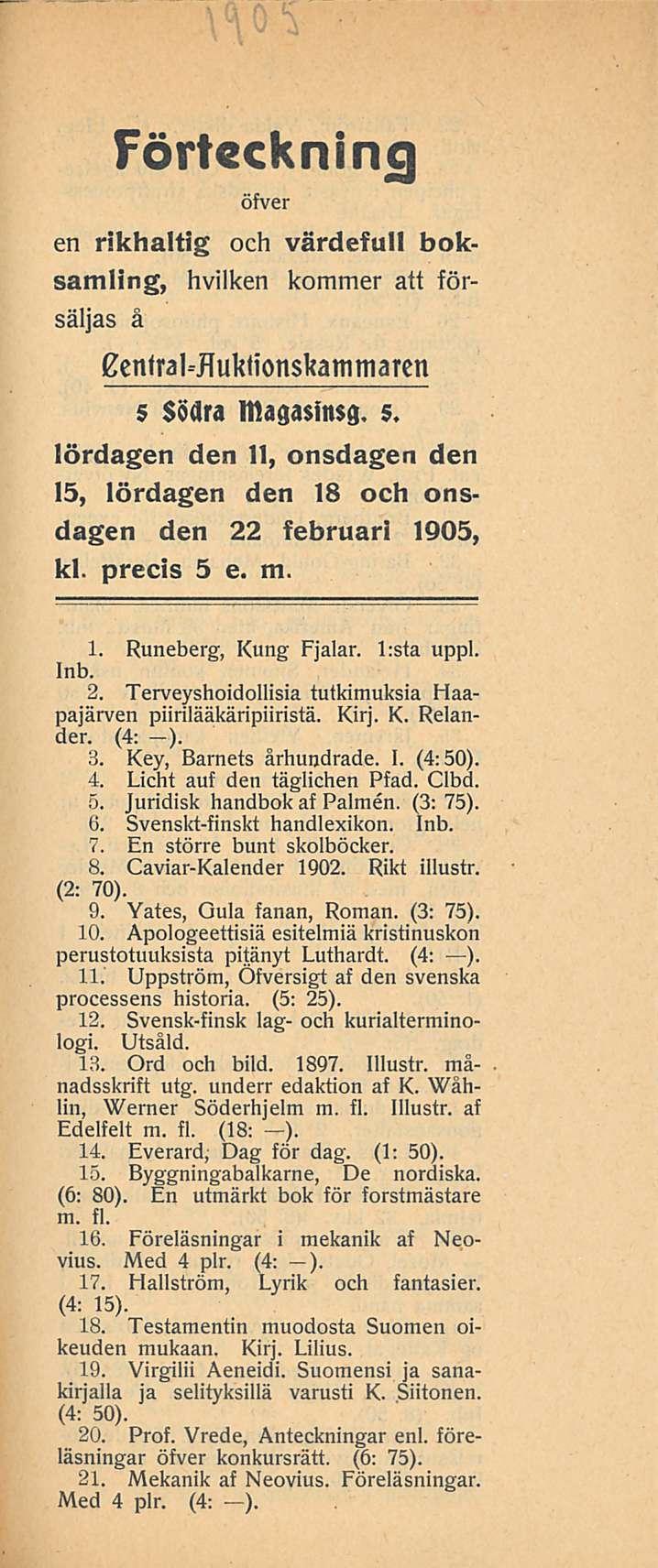 Förteckning öfver en rikhaltig och värdefull boksamling, hvilken kommer att försäljas å Kentral-fluklionskammarcn 5 