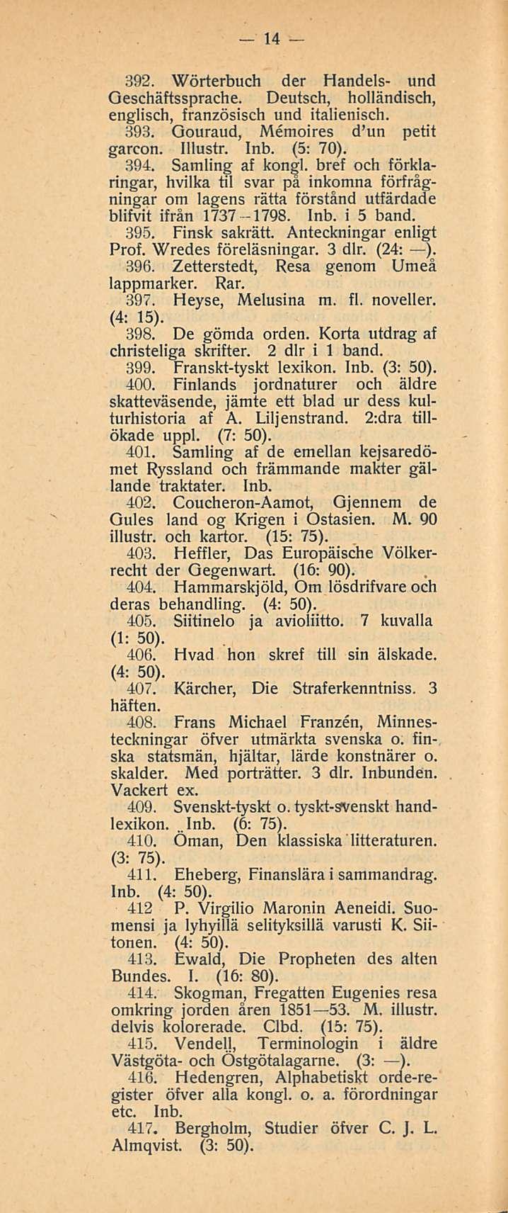 14 392. Wörterbuch der Handels- und Qeschäftssprache. Deutsch, holländisch, englisch, französisch und italienisch. 393. Gouraud, Memoires d un petit garcon. Illustr. Inb. (5: 70). 394.