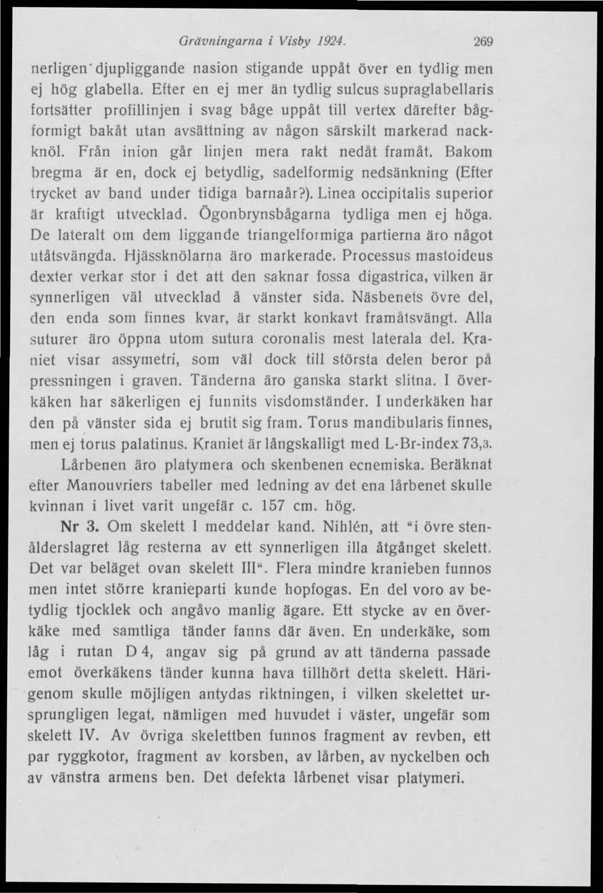 Grävningarna i Visby 1924. 269 nerligen'djupliggande nasion stigande uppåt över en tydlig men ej hög glabella.