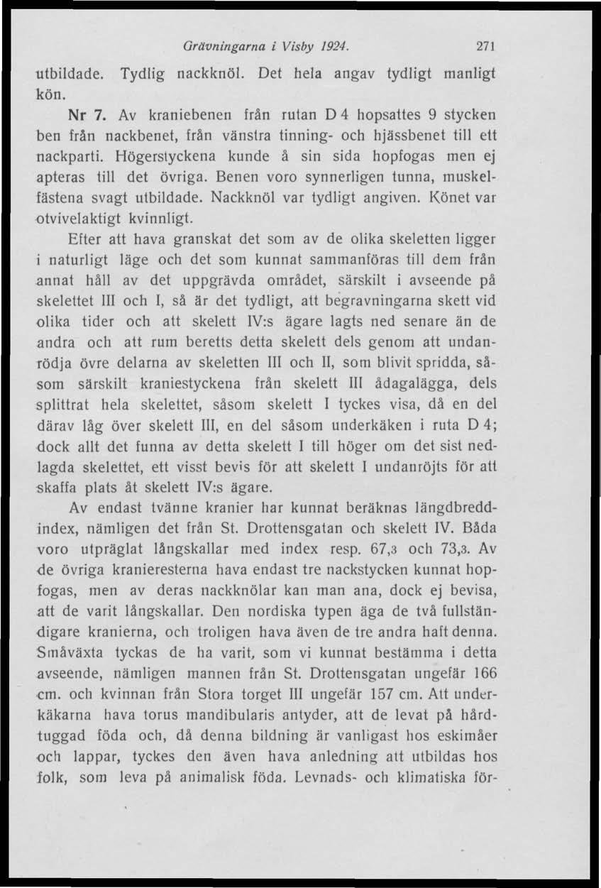 Grävningarna i Visby 1924. 271 utbildade. Tydlig nackknöl. Det hela angav tydligt manligt kön. Nr 7.