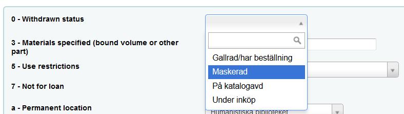 Withdrawn status = Återtagen Gallrad/har beställning = Motsvarar Gallrad/ förs avg i