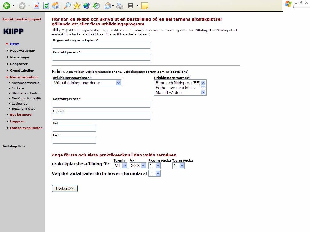 B. Utbildningarnas beställning av praktikplatsveckor (sida 1/3) Man Man kan kan skapa skapa en en beställning beställning under: under: Mer Mer information --Best. Best.