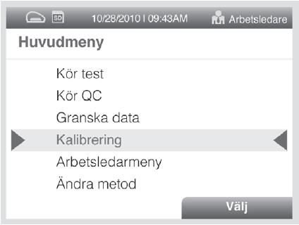 att skydda den mot exponering för ljus. 1. För att kontrollera kalibreringen av Sofia väljer du Kalibrering från huvudmenyn. 2.