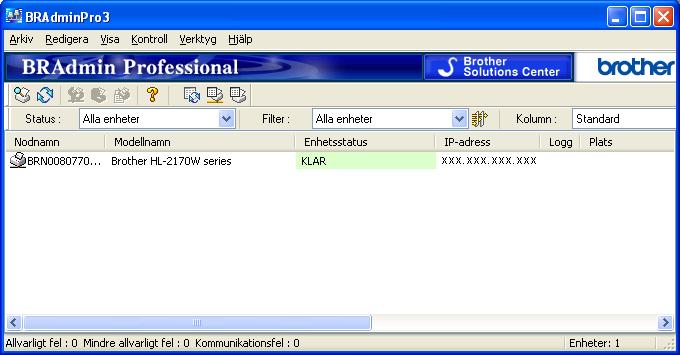 Konfigurera maskinen för ett nätverk Använda verktyget BRAdmin Professional för att ändra skrivarserverns inställningar (för Windows ) 2 Använd den senaste versionen av verktyget BRAdmin Professional.