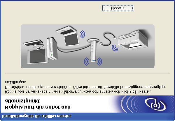 Trådlös konfiguration för Windows med hjälp av Brother installationsprogram n Koppla bort nätverkskabeln mellan din åtkomstpunkt (hubb eller router) och maskinen och klicka på Nästa.