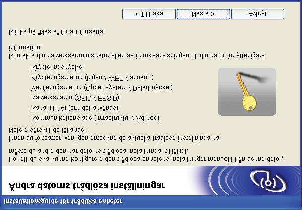 Följ anvisningarna på skärmen. Var noga med att anteckna alla inställningar såsom SSID eller kanal för din dator.