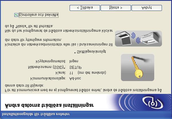 Trådlös konfiguration för Windows med hjälp av Brother installationsprogram k För att kommunicera med den okonfigurerade maskinen, ändra de trådlösa inställningarna temporärt på datorn så att de