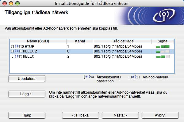 Trådlös konfiguration för Macintosh med hjälp av Brother installationsprogram m Guiden söker efter tillgängliga trådlösa nätverk från din skrivare.