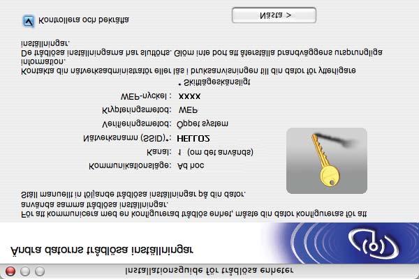 Trådlös konfiguration för Macintosh med hjälp av Brother installationsprogram q För att kommunicera med den konfigurerade trådlösa enheten, måste du konfigurera datorn att använda samma trådlösa