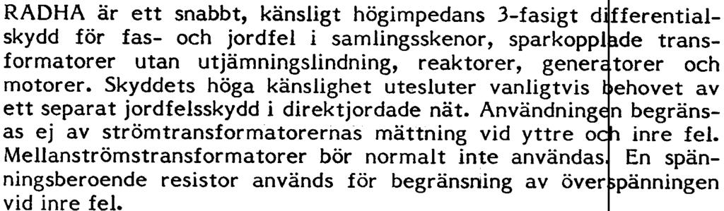 Fast eller inställbart funktionsvärde: från 10 V till 400 V Minsta primära funktionsström 1-20 % ~v strömtra sformatorernas märkström Utlösnings- och