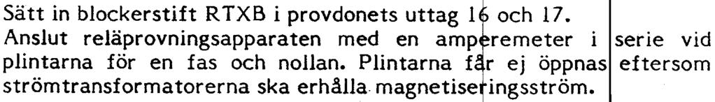 Upprepa provet med reläprovningsapparaten a 1 sluten till: uttag 4-6 L2 (5 och L r uttag 5-6 L3 (T r:l Kontrollera att de erhållna funktionsspännin arna övere sstämmer med funktionsvärdena som är