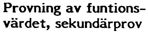 Det största av värden för lågohmigt eller direkt jordat nät (RCT + RU o h för gene ator med isolerad eller högohmigt jordad nollpunkt (R T + 0,5 R ska inte vara större än de värden som använts vid b