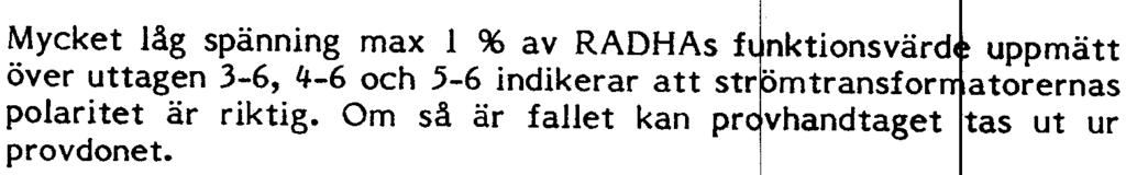 Amperemetern måste in- och urk plas utan att strömkretsen öppnas. Strömmen ska vara lika stor i alla faser och mycket liten i nollan (plint 4 och 8.