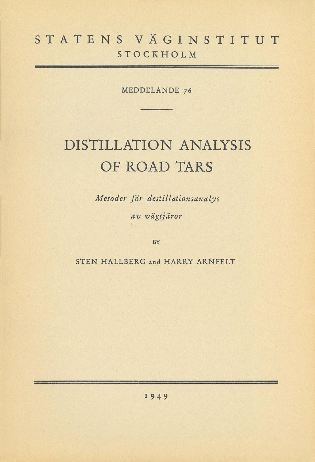 S T A T E N S V Ä G I N S T I T U T STOCKHOLM M E D D E L A N D E 76 DISTILLATION ANALYSIS OF ROAD TARS