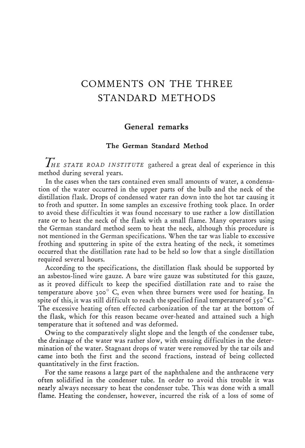 COMMENTS ON THE THREE STANDARD METHODS General remarks The German Standard Method T h e S T A T E R O A D I N S T I T U T E gathered a great deal of experience in this method during several years.